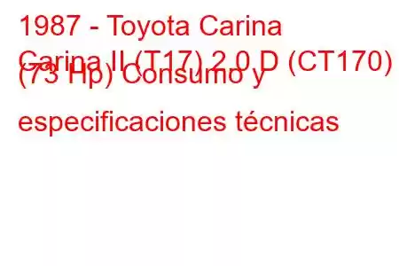 1987 - Toyota Carina
Carina II (T17) 2.0 D (CT170) (73 Hp) Consumo y especificaciones técnicas