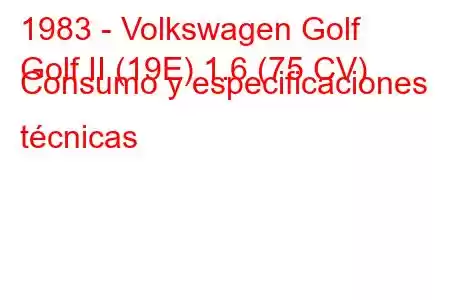 1983 - Volkswagen Golf
Golf II (19E) 1.6 (75 CV) Consumo y especificaciones técnicas