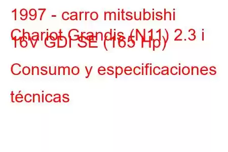 1997 - carro mitsubishi
Chariot Grandis (N11) 2.3 i 16V GDI SE (165 Hp) Consumo y especificaciones técnicas