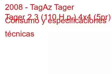 2008 - TagAz Tager
Tager 2.3 (110 H.p.) 4x4 (5pr) Consumo y especificaciones técnicas