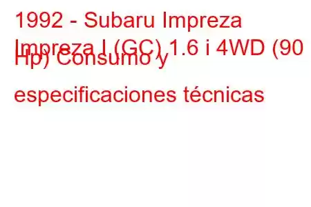 1992 - Subaru Impreza
Impreza I (GC) 1.6 i 4WD (90 Hp) Consumo y especificaciones técnicas