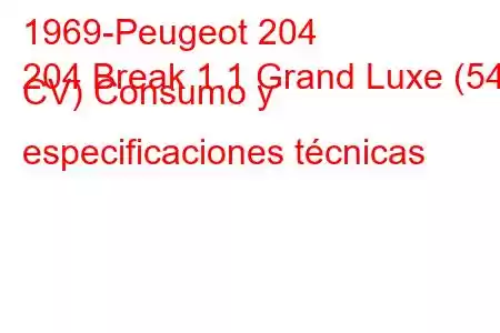 1969-Peugeot 204
204 Break 1.1 Grand Luxe (54 CV) Consumo y especificaciones técnicas