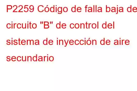 P2259 Código de falla baja del circuito 