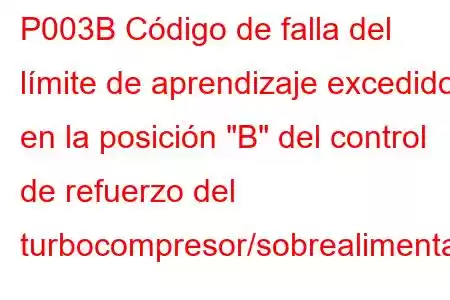 P003B Código de falla del límite de aprendizaje excedido en la posición 