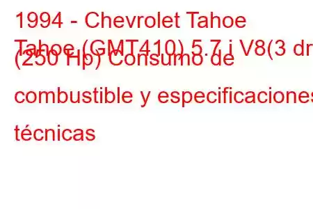 1994 - Chevrolet Tahoe
Tahoe (GMT410) 5.7 i V8(3 dr) (250 Hp) Consumo de combustible y especificaciones técnicas