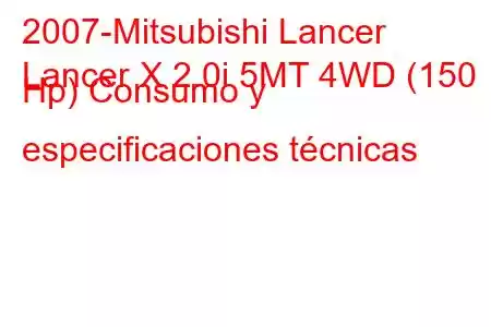 2007-Mitsubishi Lancer
Lancer X 2.0i 5MT 4WD (150 Hp) Consumo y especificaciones técnicas