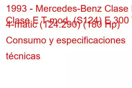 1993 - Mercedes-Benz Clase E
Clase E T-mod. (S124) E 300 T 4-matic (124.290) (180 Hp) Consumo y especificaciones técnicas