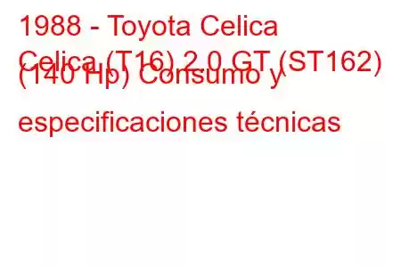 1988 - Toyota Celica
Celica (T16) 2.0 GT (ST162) (140 Hp) Consumo y especificaciones técnicas