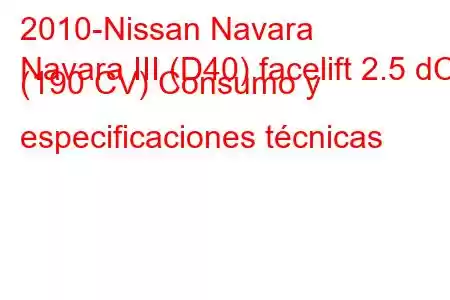 2010-Nissan Navara
Navara III (D40) facelift 2.5 dCi (190 CV) Consumo y especificaciones técnicas