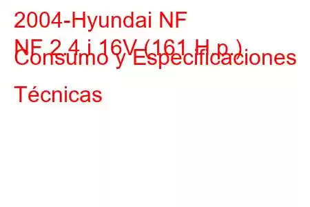 2004-Hyundai NF
NF 2.4 i 16V (161 H.p.) Consumo y Especificaciones Técnicas