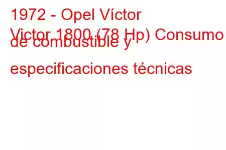 1972 - Opel Víctor
Victor 1800 (78 Hp) Consumo de combustible y especificaciones técnicas