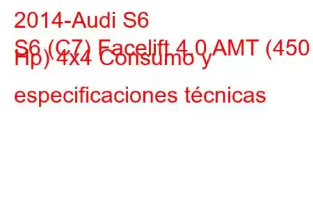 2014-Audi S6
S6 (C7) Facelift 4.0 AMT (450 Hp) 4x4 Consumo y especificaciones técnicas