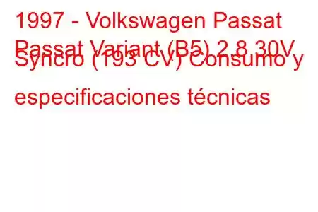 1997 - Volkswagen Passat
Passat Variant (B5) 2.8 30V Syncro (193 CV) Consumo y especificaciones técnicas