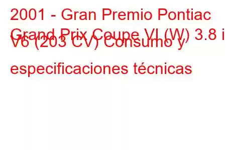 2001 - Gran Premio Pontiac
Grand Prix Coupe VI (W) 3.8 i V6 (203 CV) Consumo y especificaciones técnicas