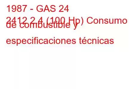 1987 - GAS 24
2412 2.4 (100 Hp) Consumo de combustible y especificaciones técnicas