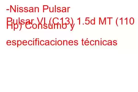 -Nissan Pulsar
Pulsar VI (C13) 1.5d MT (110 Hp) Consumo y especificaciones técnicas