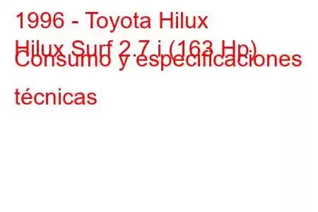 1996 - Toyota Hilux
Hilux Surf 2.7 i (163 Hp) Consumo y especificaciones técnicas