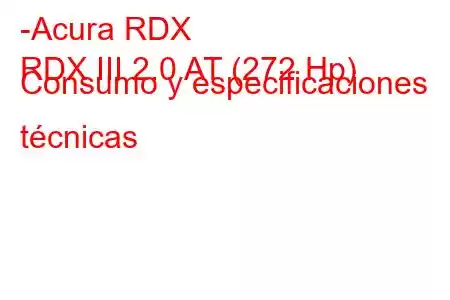 -Acura RDX
RDX III 2.0 AT (272 Hp) Consumo y especificaciones técnicas