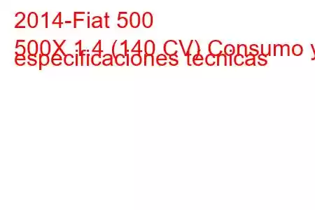 2014-Fiat 500
500X 1.4 (140 CV) Consumo y especificaciones técnicas