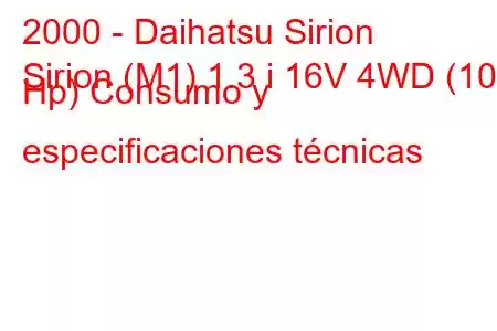 2000 - Daihatsu Sirion
Sirion (M1) 1.3 i 16V 4WD (102 Hp) Consumo y especificaciones técnicas