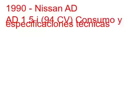 1990 - Nissan AD
AD 1.5 i (94 CV) Consumo y especificaciones técnicas