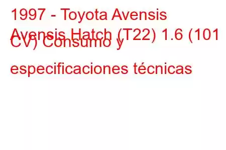 1997 - Toyota Avensis
Avensis Hatch (T22) 1.6 (101 CV) Consumo y especificaciones técnicas