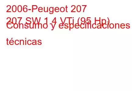 2006-Peugeot 207
207 SW 1.4 VTi (95 Hp) Consumo y especificaciones técnicas