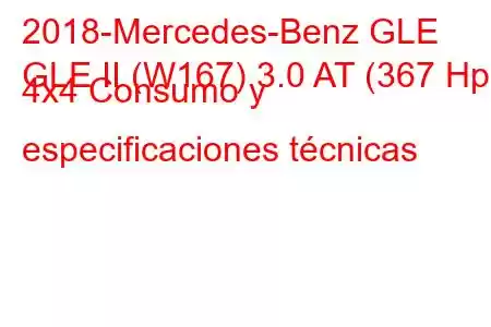 2018-Mercedes-Benz GLE
GLE II (W167) 3.0 AT (367 Hp) 4x4 Consumo y especificaciones técnicas