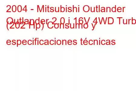 2004 - Mitsubishi Outlander
Outlander 2.0 i 16V 4WD Turbo (202 Hp) Consumo y especificaciones técnicas