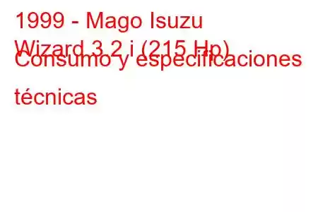 1999 - Mago Isuzu
Wizard 3.2 i (215 Hp) Consumo y especificaciones técnicas