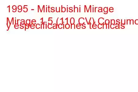 1995 - Mitsubishi Mirage
Mirage 1.5 (110 CV) Consumo y especificaciones técnicas