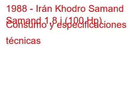 1988 - Irán Khodro Samand
Samand 1.8 i (100 Hp) Consumo y especificaciones técnicas