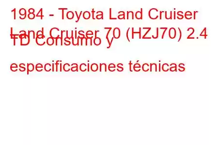 1984 - Toyota Land Cruiser
Land Cruiser 70 (HZJ70) 2.4 TD Consumo y especificaciones técnicas