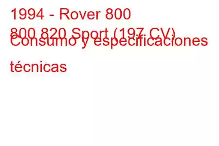 1994 - Rover 800
800 820 Sport (197 CV) Consumo y especificaciones técnicas