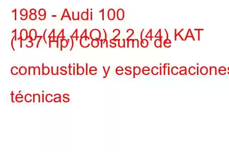 1989 - Audi 100
100 (44,44Q) 2.2 (44) KAT (137 Hp) Consumo de combustible y especificaciones técnicas