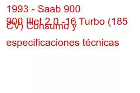 1993 - Saab 900
900 IIlet 2.0 -16 Turbo (185 CV) Consumo y especificaciones técnicas