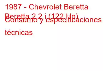 1987 - Chevrolet Beretta
Beretta 2.2 i (122 Hp) Consumo y especificaciones técnicas