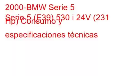 2000-BMW Serie 5
Serie 5 (E39) 530 i 24V (231 Hp) Consumo y especificaciones técnicas