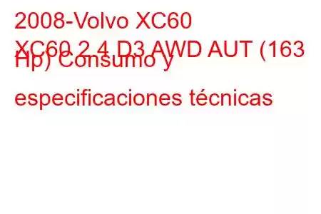 2008-Volvo XC60
XC60 2.4 D3 AWD AUT (163 Hp) Consumo y especificaciones técnicas