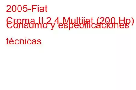 2005-Fiat
Croma II 2.4 Multijet (200 Hp) Consumo y especificaciones técnicas