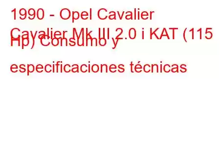 1990 - Opel Cavalier
Cavalier Mk III 2.0 i KAT (115 Hp) Consumo y especificaciones técnicas