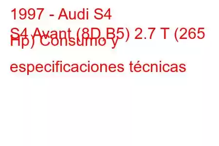 1997 - Audi S4
S4 Avant (8D,B5) 2.7 T (265 Hp) Consumo y especificaciones técnicas