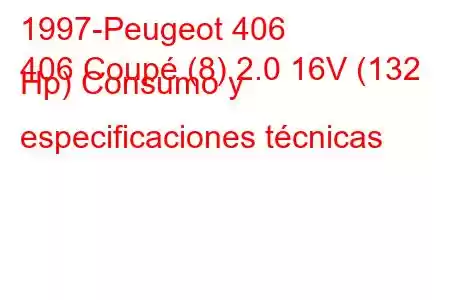 1997-Peugeot 406
406 Coupé (8) 2.0 16V (132 Hp) Consumo y especificaciones técnicas