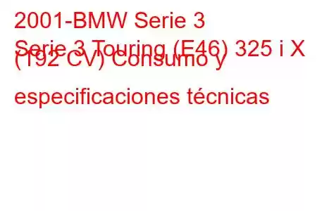 2001-BMW Serie 3
Serie 3 Touring (E46) 325 i X (192 CV) Consumo y especificaciones técnicas