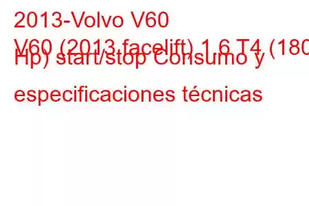 2013-Volvo V60
V60 (2013 facelift) 1.6 T4 (180 Hp) start/stop Consumo y especificaciones técnicas