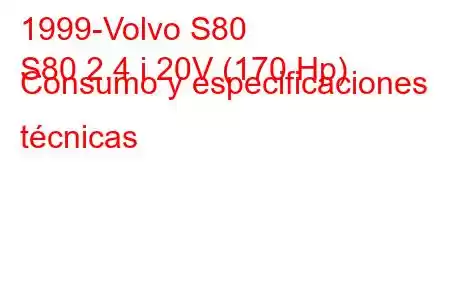 1999-Volvo S80
S80 2.4 i 20V (170 Hp) Consumo y especificaciones técnicas