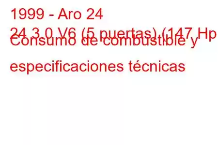 1999 - Aro 24
24 3.0 V6 (5 puertas) (147 Hp) Consumo de combustible y especificaciones técnicas