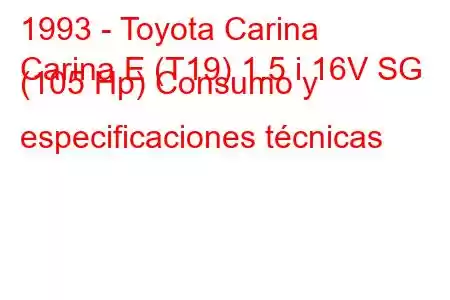 1993 - Toyota Carina
Carina E (T19) 1.5 i 16V SG (105 Hp) Consumo y especificaciones técnicas