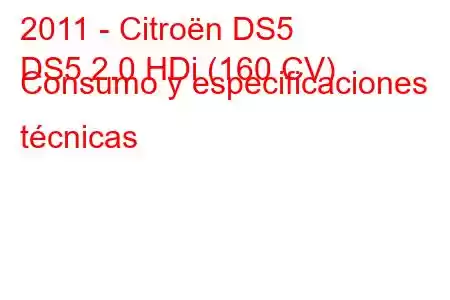 2011 - Citroën DS5
DS5 2.0 HDi (160 CV) Consumo y especificaciones técnicas