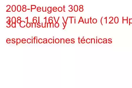 2008-Peugeot 308
308 1.6I 16V VTi Auto (120 Hp) 3d Consumo y especificaciones técnicas